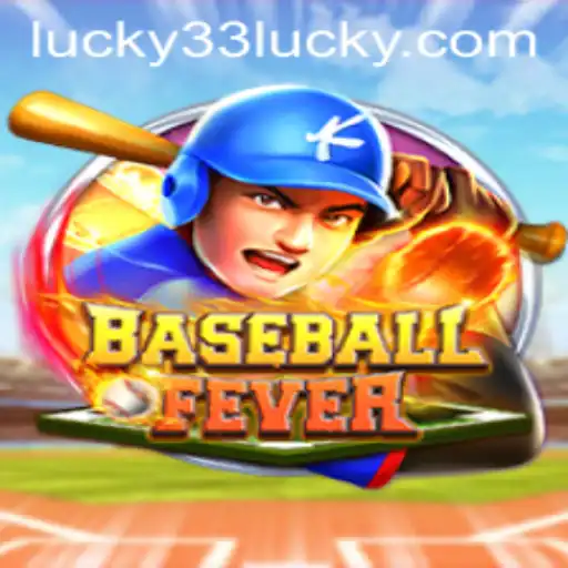 BaseballFever: Embrace the Thrill with Lucky 33