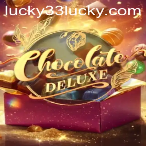 Discover the Excitement of ChocolateDeluxe: Unraveling the Secrets of 'Lucky 33'