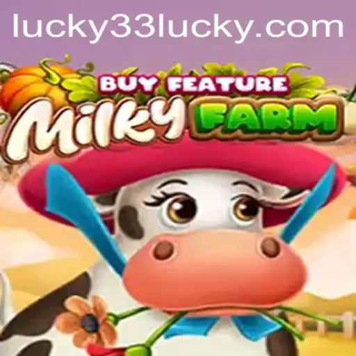 Exploring the World of MilkyFarmBuyFeature: The Enchantment of Lucky 33
