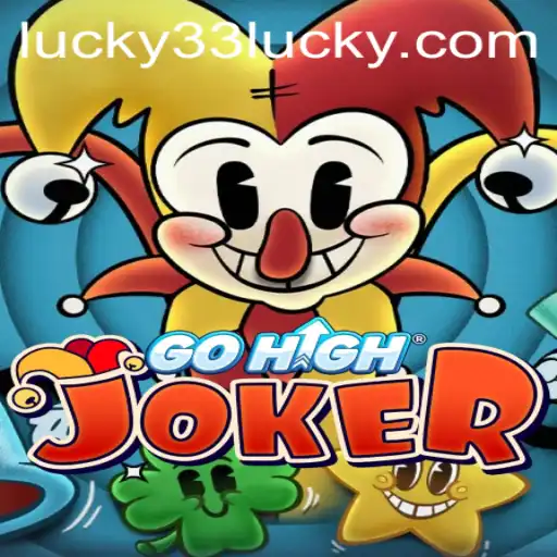 Discover the Exciting World of GoHighJoker and Lucky 33: A New Adventure in Gaming