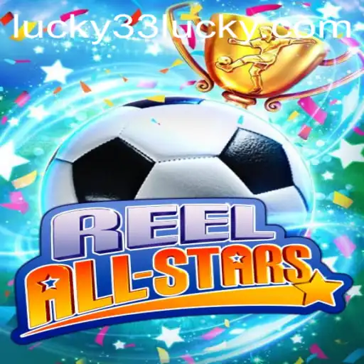 ReelAllStars: Unveiling the Thrills of Lucky 33